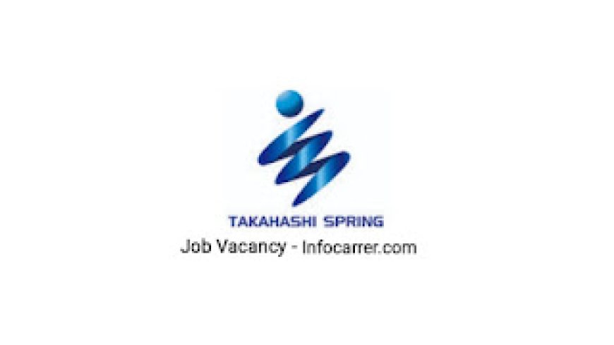 Job Vacancy - PT Takahashi Spring Indonesia