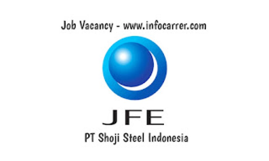 Lowongan Kerja PT JFE Shoji Steel Indonesia