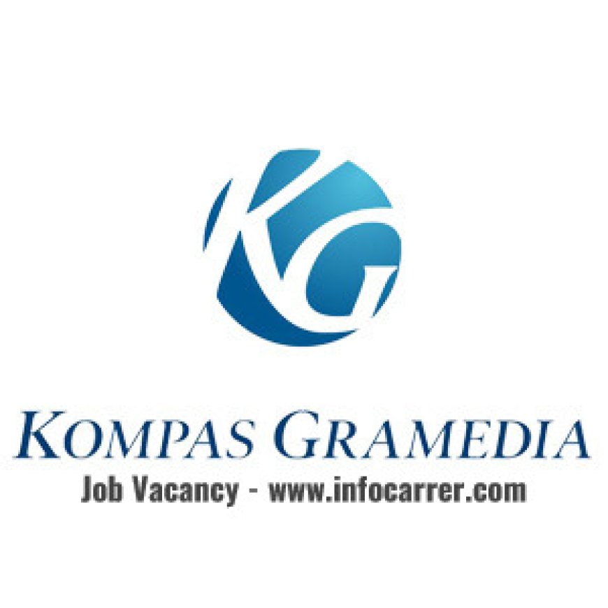 Job Vacancy PT Kompas Gramedia Group Of Manufacture