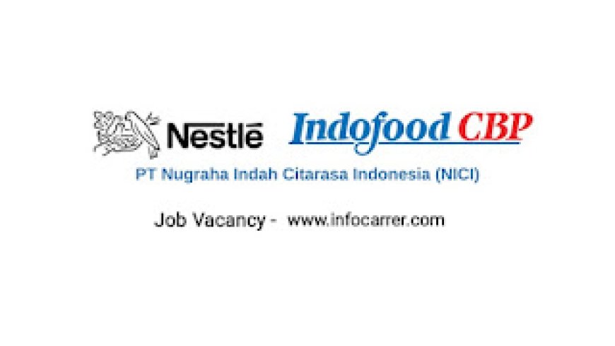 Job Vacancy PT Nugraha Indah Citarasa Indonesia ( NICI )